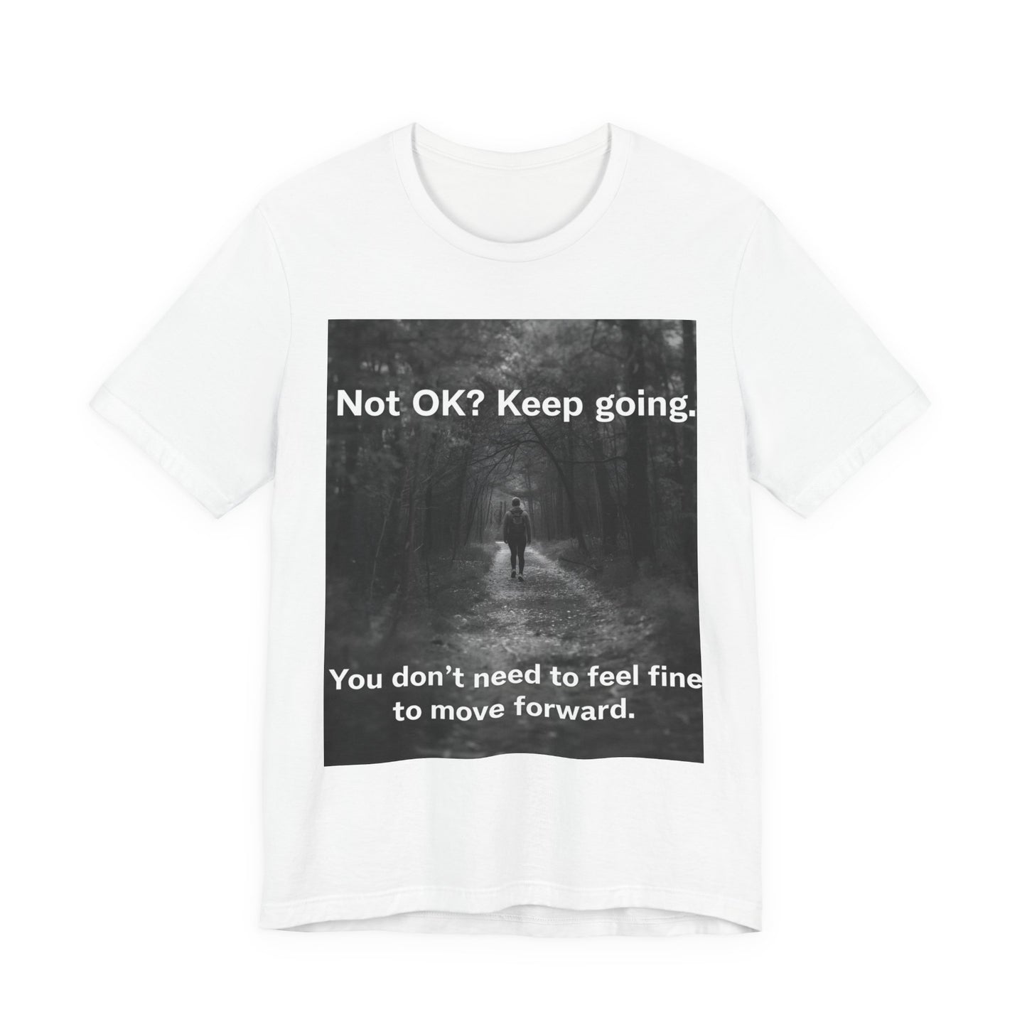 Not OK? Keep Going motivational tee | Mental Health awareness shirt