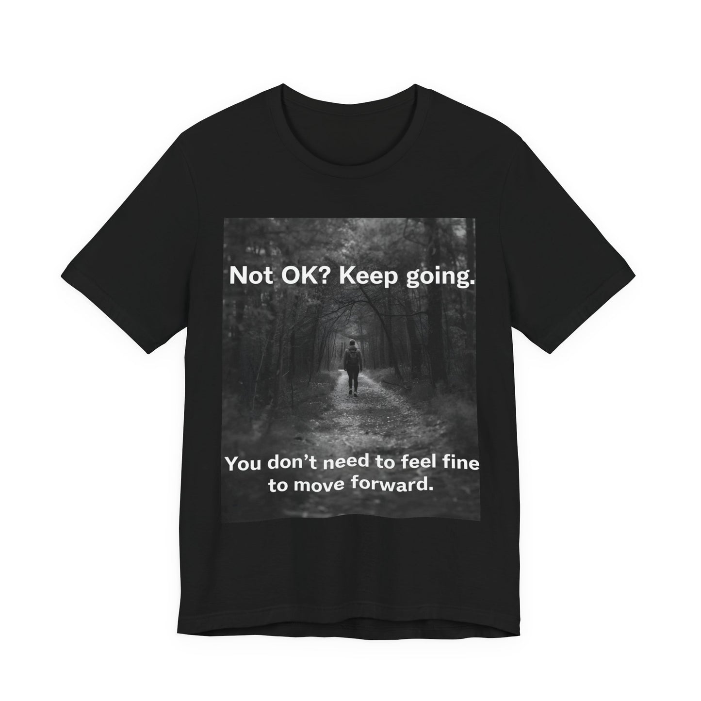 Not OK? Keep Going motivational tee | Mental Health awareness shirt