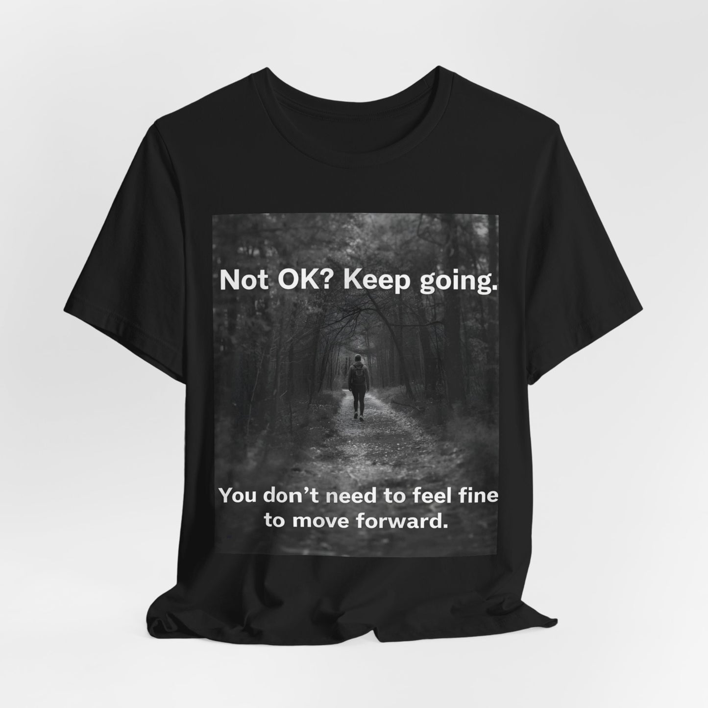 Not OK? Keep Going motivational tee | Mental Health awareness shirt
